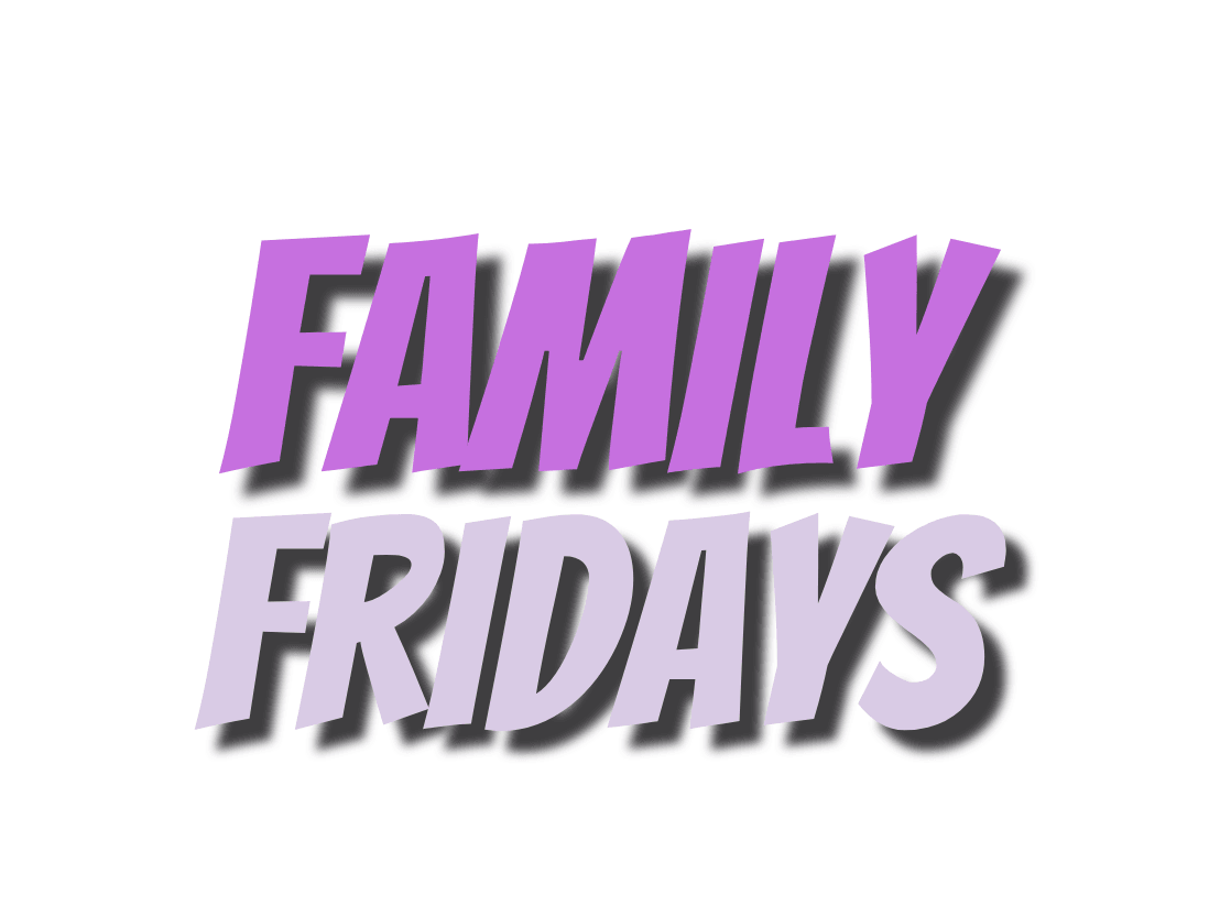 Family FUN Fridays